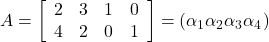 A=\left[\begin{array}{llll} 2 & 3 & 1 & 0 \\ 4 & 2 & 0 & 1 \end{array}\right]=\left(\alpha_1 \alpha_2 \alpha_3 \alpha_4\right)