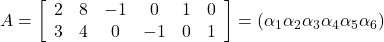 A=\left[\begin{array}{cccccc} 2 & 8 & -1 & 0 & 1 & 0 \\ 3 & 4 & 0 & -1 & 0 & 1 \end{array}\right] =\left(\alpha_1 \alpha_2 \alpha_3 \alpha_4 \alpha_5 \alpha_6\right)