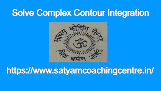 Solve Complex Contour Integration