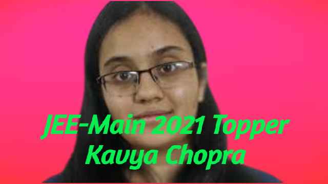 Meet JEE-Main 2021 Topper Kavya Chopra