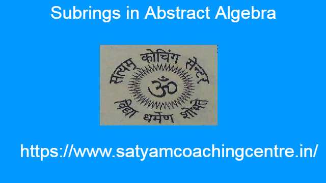 Subrings in Abstract Algebra