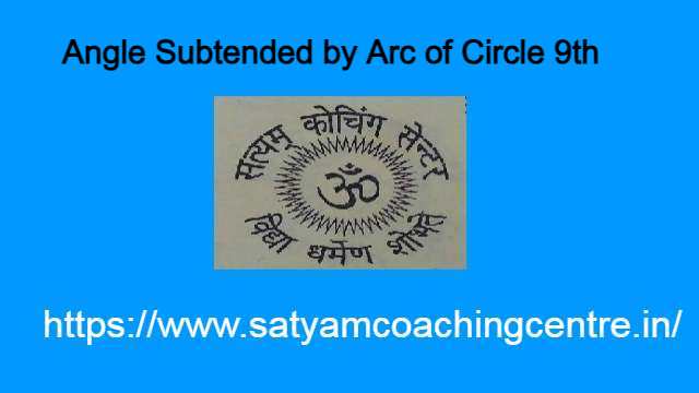 Angle Subtended by Arc of Circle 9th
