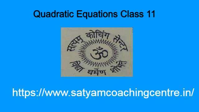 Quadratic Equations Class 11