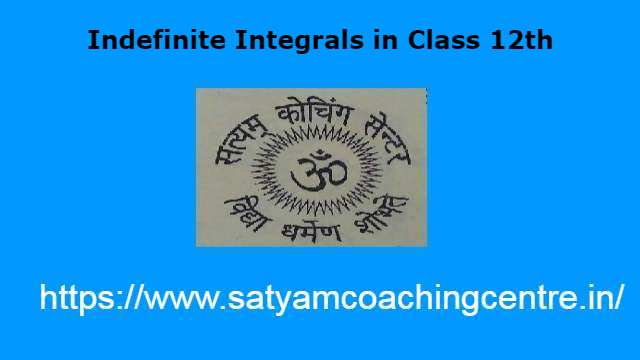 Indefinite Integrals in Class 12th