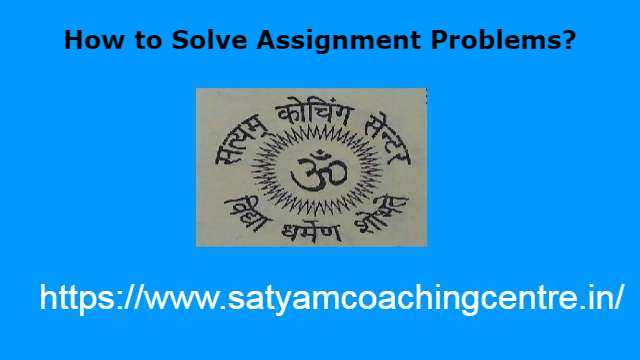 How to Solve Assignment Problems?