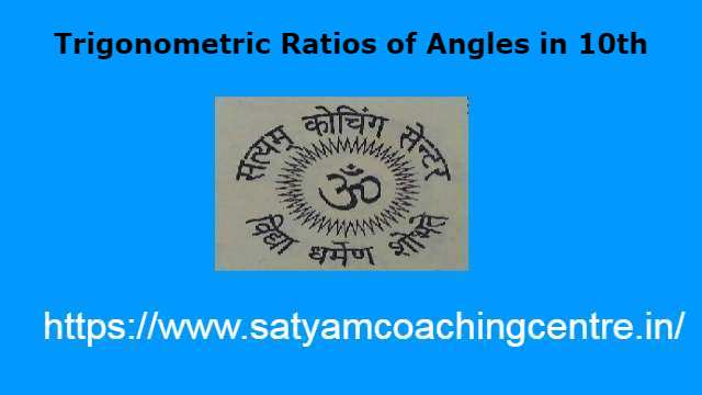 Trigonometric Ratios of Angles in 10th