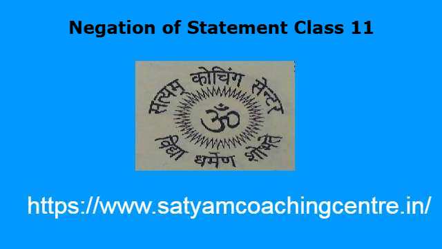 Negation of Statement Class 11