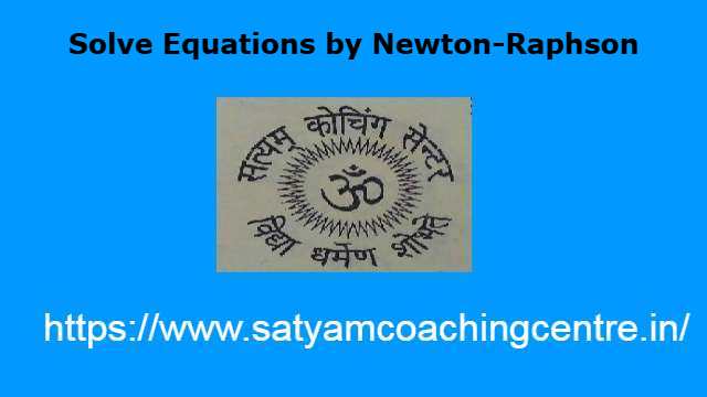 Solve Equations by Newton-Raphson